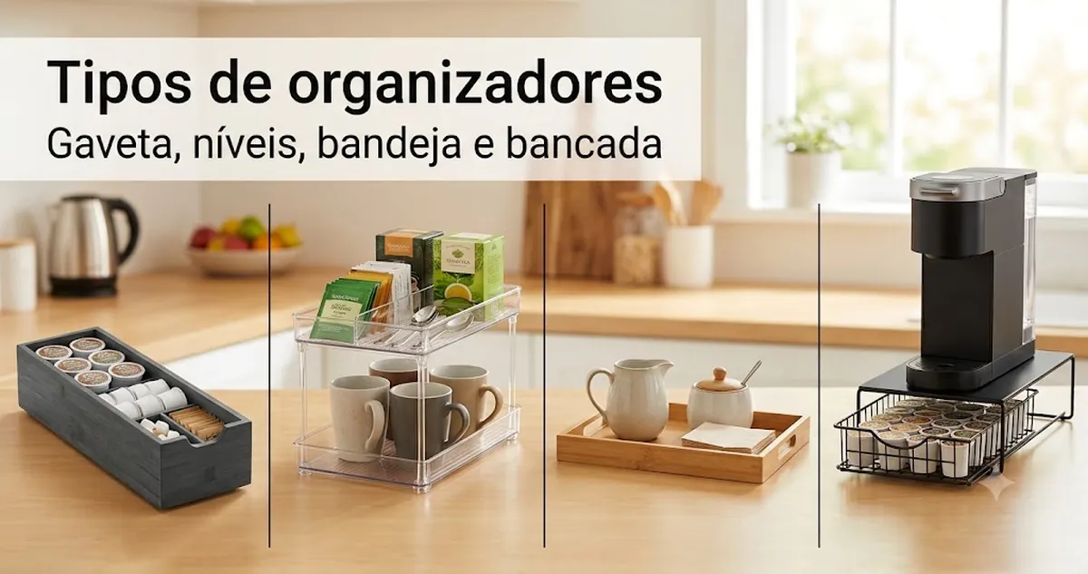 Diferentes tipos de organizadores para estação de café, com gaveta, em níveis, de bandeja e de bancada